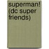 Superman! (dc Super Friends)