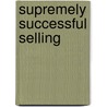 Supremely Successful Selling door Jerold Panas