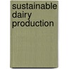 Sustainable Dairy Production by Peter de Jonge
