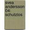Svea Andersson 04: Schutzlos door Ritta Jacobsson