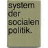System der socialen Politik.
