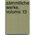 Sämmtliche werke, Volume 13