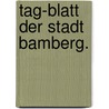 Tag-blatt der Stadt Bamberg. door Bamberg
