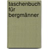 Taschenbuch für Bergmänner door Höfer Edler Von Heimhalt Hans