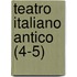 Teatro Italiano Antico (4-5)