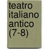 Teatro Italiano Antico (7-8)