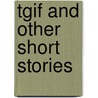 Tgif and Other Short Stories by Richard V. Martin