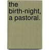 The Birth-Night, a pastoral. door Edmund Arwaker