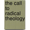 The Call to Radical Theology by Thomas J.J. Altizer