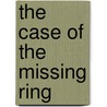 The Case of the Missing Ring by Meish Goldish
