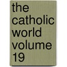 The Catholic World Volume 19 door Paulist Fathers