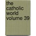 The Catholic World Volume 39