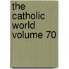 The Catholic World Volume 70 door Paulist Fathers