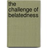 The Challenge of Belatedness door Jean M. Wilson