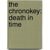 The Chronokey: Death in Time by Carmel Morris