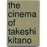 The Cinema of Takeshi Kitano by Sean Redmond