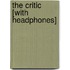 The Critic [With Headphones]