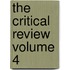 The Critical Review Volume 4