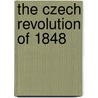 The Czech Revolution of 1848 door Stanley Z. Pech