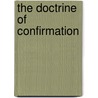 The Doctrine of Confirmation door A. Theodore (Augustus Theodore) Wirgman