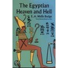 The Egyptian Heaven And Hell by Sir E.A. Wallis Budge