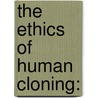 The Ethics of Human Cloning: by Josephus Brimah