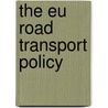 The Eu Road Transport Policy door Nikolay Kutsev