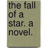 The Fall of a Star. A novel. by William Magnay