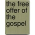 The Free Offer of the Gospel