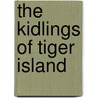 The Kidlings of Tiger Island by Quentin O. Cupp Jr