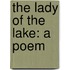 The Lady of the Lake: A Poem