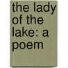 The Lady of the Lake: A Poem door Walter Scott