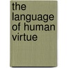 The Language of Human Virtue door M. Gregg Fager