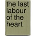 The Last Labour of the Heart