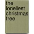 The Loneliest Christmas Tree