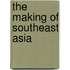 The Making of Southeast Asia