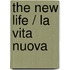 The New Life / La Vita Nuova