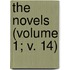 The Novels (Volume 1; V. 14)