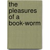 The Pleasures of a Book-worm door J. Rogers (John Rogers) Rees