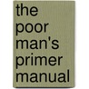 The Poor Man's Primer Manual by George Dmitrieff