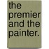 The Premier and the Painter.
