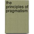 The Principles Of Pragmatism