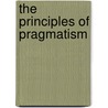 The Principles of Pragmatism door John Elof Boodin