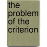 The Problem Of The Criterion door Robert P. Amico
