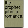 The Prophet John. A romance. door Frederick Boyle
