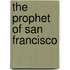 The Prophet Of San Francisco