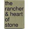 The Rancher & Heart of Stone by Dianna Palmer