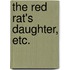 The Red Rat's Daughter, etc.