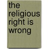 The Religious Right Is Wrong by Dr F. Lee Barham