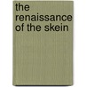 The Renaissance of the Skein by Elizabeth Schaeffer